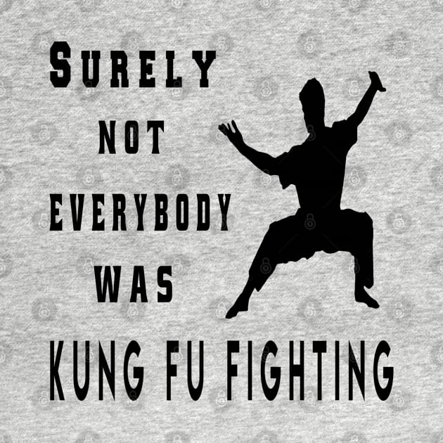 Surely Not Everybody Was Kung Fu Fighting by semsim